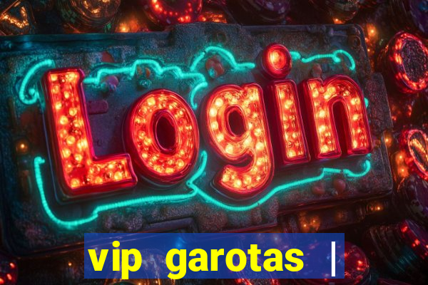 vip garotas | acompanhantes santa maria